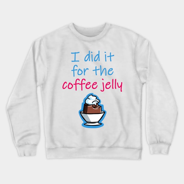 Coffee Jelly Crewneck Sweatshirt by JEM_scribbles